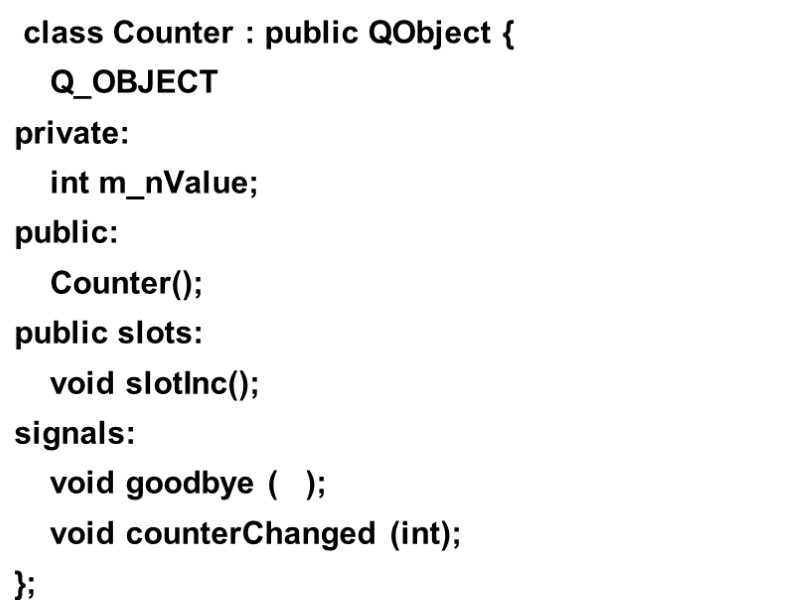 class Counter : public QObject {     Q_OBJECT private:  